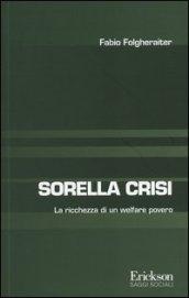 Sorella crisi. La richezza di un welfare povero