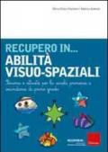 Recupero in... abilità visuo-spaziali. Percorsi e attività per la scuola primaria e secondaria di primo grado