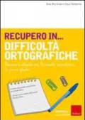 Recupero in... difficoltà ortografiche. Percorsi e attività per la scuola secondaria di primo grado