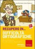 Recupero in... difficoltà ortografiche. Percorsi e attività per la scuola secondaria di primo grado. CD-ROM