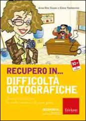 Recupero in... difficoltà ortografiche. Percorsi e attività per la scuola secondaria di primo grado. CD-ROM