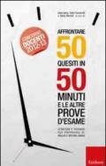 Affrontare 50 quesiti in 50 minuti e le altre prove d'esame. Strategie e tecniche per prepararsi al meglio e gestire l'ansia