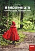 Le parole non dette. Come genitori e insegnanti possono aiutare i bambini a prevenire l'abuso sessuale. Con DVD