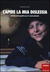 Capire la mia dislessia. Attività metacognitive per la scuola primaria