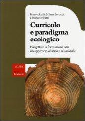 Curricolo e paradigma ecologico. Progettare la formazione con un approccio olistico e relazionale