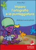 Imparo l'ortografia e la punteggiatura. Attività per scuola primaria. Con CD-ROM