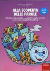 Alla scoperta delle parole. Attività metafonologiche, semantico-lessicali e narrative per l'avviamento alla letto-scrittura