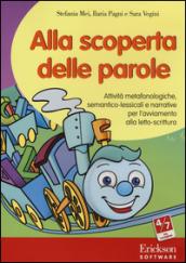 Alla scoperta delle parole. Attività metafonologiche, semantico-lessicali e narrative per l'avviamento alla letto-scrittura. CD-ROM