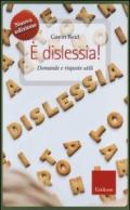 E dislessia! Domande e risposte utili