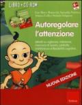 Autoregolare l'attenzione. Attività su vigilanza, inibizione, memoria di lavoro, controllo interferenza e flessibilità cognitiva. Con CD-ROM