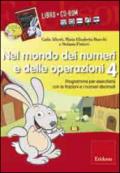 Nel mondo dei numeri e delle operazioni. Con CD-ROM: 4