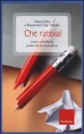 Che rabbia!: Come controllarla prima che lei controlli te (Capire con il cuore)