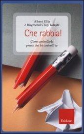 Che rabbia!: Come controllarla prima che lei controlli te (Capire con il cuore)