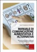 Manuale di comunicazione aumentativa e alternativa. Interventi per bambini e adulti con complessi bisogni comunicativi