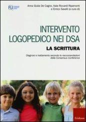 Intervento logopedico nei DSA. La scrittura. Diagnosi e trattamento secondo le raccomandazioni della Consensus Conference