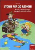 Storie per 20 regioni. Racconti e attività ludiche per la geografia nella scuola primaria