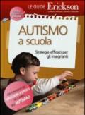 Autismo a scuola. Stategie efficaci per gli insegnanti