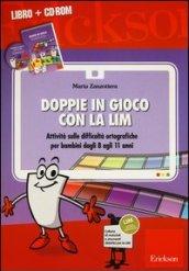 Doppie in gioco con la LIM. Attività sulle difficoltà ortografiche per bambini dagli 8 agli 11 anni. Con CD-ROM