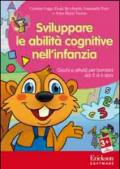 Sviluppare le abilità cognitive nell'infanzia. Giochi e attività per bambini dai 3 ai 6 anni. CD-ROM