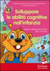 Sviluppare le abilità cognitive nell'infanzia. Giochi e attività per bambini dai 3 ai 6 anni. CD-ROM