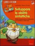 Sviluppare le abilità sintattiche. Attività di prevenzione e trattamento con «la fabbrica delle frasi». Con CD-ROM