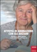 Attività di animazione con gli anziani. Stimolare le abilità cognitive e socio-relazionali nella terza età