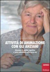 Attività di animazione con gli anziani. Stimolare le abilità cognitive e socio-relazionali nella terza età