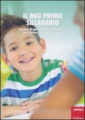 Il mio primo sillabario. Percorso di apprendimento della lettura per il primo anno della primaria