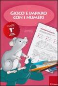 Gioco e imparo con i numeri. Quaderno. Per la 1ª classe elementare. 1.