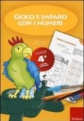 Gioco e imparo con i numeri. Quaderno. Per la 4ª classe elementare. 4.