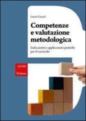 Competenze e valutazione metodologica. Indicazioni e applicazioni pratiche per il curricolo