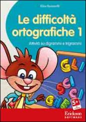 Le difficoltà ortografiche. Attività su digrammi e trigrammi. CD-ROM. 1.