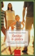 Genitori in pratica. Manuale di primo soccorso psicologico per aiutare i propri figli nei problemi quotidiani