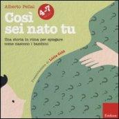 Così sei nato tu 4-7 anni. Una storia in rima per spiegare come nascono i bambini