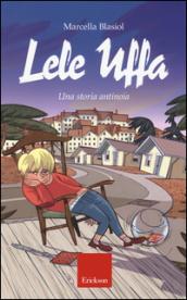 Lele Uffa. Una storia antinoia