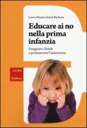 Educare ai no nella prima infanzia. Insegnare i limiti e promuovere l'autonomia