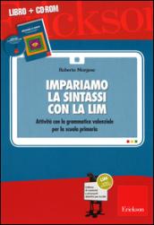 Impariamo la sintassi con la LIM. Attività con la grammatica valenziale per la scuola primaria. Con CD-ROM