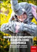 Motricità consapevole e riabilitazione logopedica. Attività con il metodo Feldenkrais per bambini della scuola primaria