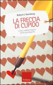 La freccia di Cupido. Come cambia l'amore: teorie psicologiche