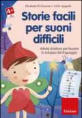 Storie facili per suoni difficili. Attività di lettura per favorire lo sviluppo del linguaggio. CD-ROM