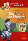 Giochiamo con i fonemi. Attività e giochi per il consolidamento delle abilità fono-articolatorie. Con CD-ROM