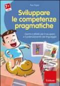 Sviluppare le abilità pragmatiche. Schede e attività per il recupero e il potenziamento del linguaggio. CD-ROM