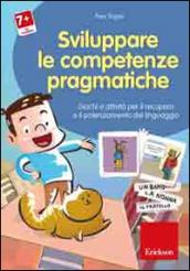 Sviluppare le abilità pragmatiche. Schede e attività per il recupero e il potenziamento del linguaggio. CD-ROM