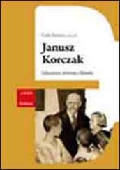 Janusz Korczak. Educatore, letterario, filosofo