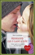 Adolescenti con il cuore a mille. Come capire le emozioni dei propri figli