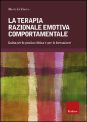 La terapia razionale emotiva comportamentale. Guida per la pratica clinica e per la formazione