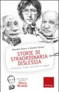 Storie di straordinaria dislessia. 15 dislessici famosi raccontati ai ragazzi