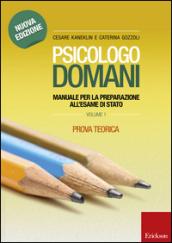 Psicologo domani. Manuale per la preparazione all'esame di Stato. Prova teorica