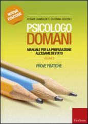 Psicologo domani. Manuale per la preparazione all'esame di Stato. Prove pratiche: 2