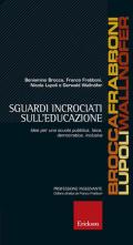 Sguardi incrociati sull'educazione. Idee per una scuola pubblica, laica, democratica inclusiva